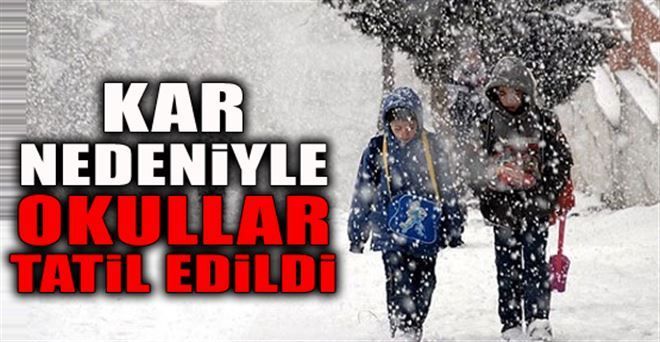 OKULLAR KAR YAĞIŞI NEDENİYLE BİRGÜN TATİL İLAN EDİLDİ