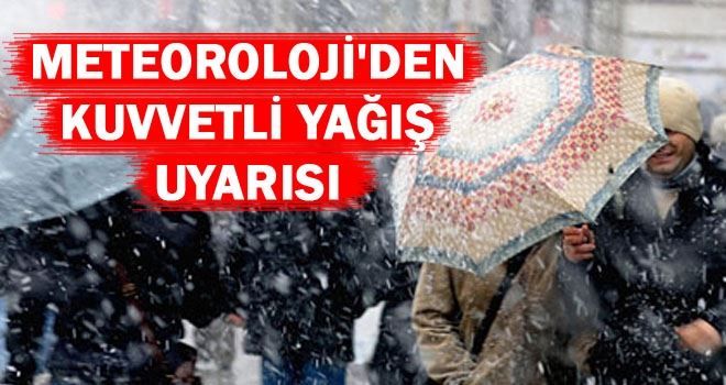 METEOROLOJİ´DEN KUVVETLİ VE ÇOK KUVVETLİ YAĞIŞ UYARISI