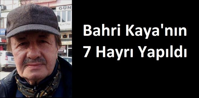 Bahri Kaya´nın 7 Hayrı Yapıldı