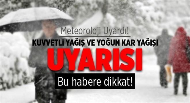 METEOROLOJİ UYARIYOR... KUVVETLİ YAĞIŞ ve KAR YAĞIŞI!..