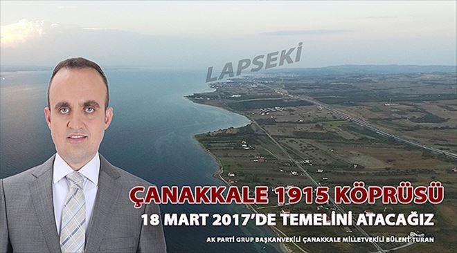 Turan " Bu Köprü Tarihe Ev Sahipliği Yapan Şehrimize Çok Yakışacak"