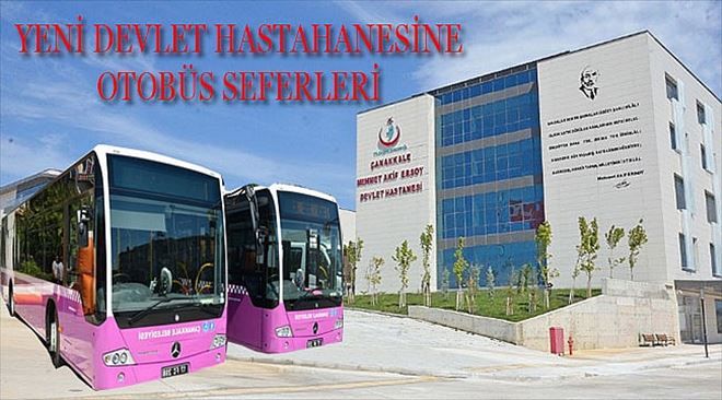 Çanakkale Belediyesi, Yeni Devlet Hastanesine Otobüs Seferleri Başlattı