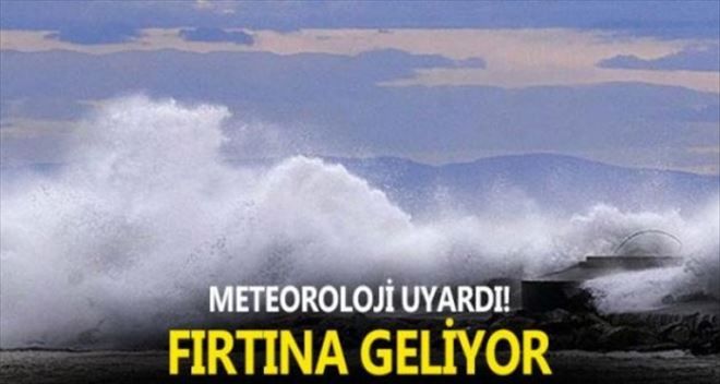 METEOROLOJİ UYARIYOR...