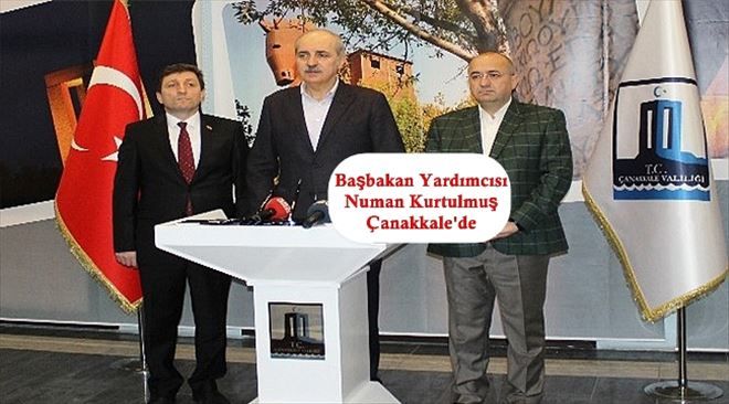 Başbakan Yardımcısı Numan Kurtulmuş Çanakkale´de