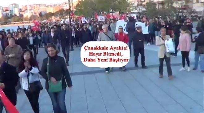 Çanakkale Ayakta! Hayır Bitmedi,Daha Yeni Başlıyor