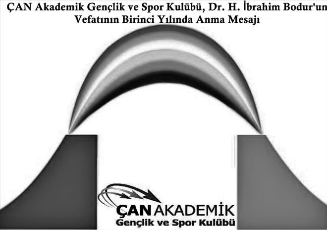 ÇAN Akademik Gençlik ve Spor Kulübü, Dr. H. İbrahim Bodur´un Vefatının Birinci Yılında Anma Mesajı