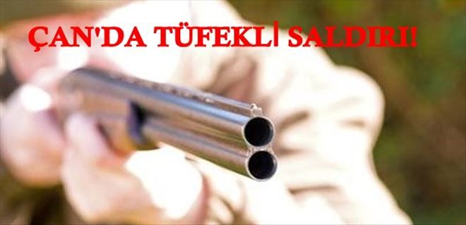 ÇAN´DA SİLAHLI SALDIRI!