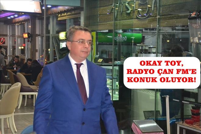 OKAY TOY, RADYO ÇAN FM´E KONUK OLUYOR