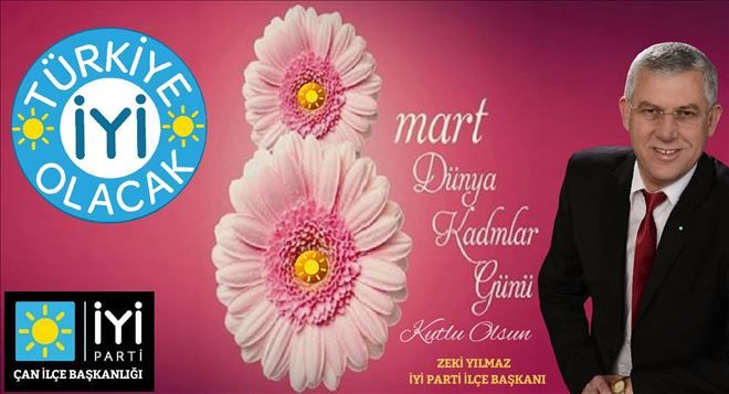İYİ Parti Çan İlçe Başkanı Zeki Yılmaz Kadınlar Günü Mesajı