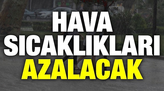 HAVA SICAKLIKLARI AZALACAK! YAĞIŞ BEKLENİYOR!