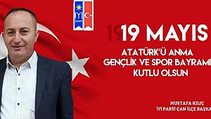 İyi Parti Çan İlçe Başkanı Mustafa Kılıç'ın 19 Mayıs Atatürk'ü Anma, Gençlik ve Spor Bayramı Mesajı