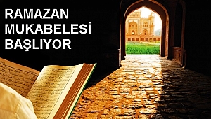 RAMAZAN MUKABELESİ BAŞLIYOR