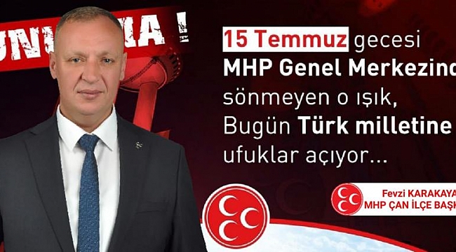 MHP Çan İlçe Başkanı Fevzi Karakaya'dan 15 Temmuz Mesajı