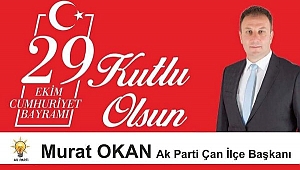 Ak Parti Çan İlçe Başkanı Murat Okan'ın 29 Ekim Cumhuriyet Bayramı Kutlama Mesajı