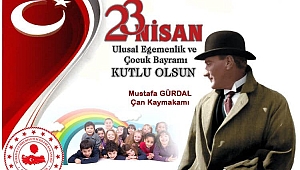 Çan Kaymakamı Mustafa Gürdal'ın 23 Nisan Ulusal Egemenlik ve Çocuk Bayramı Kutlama Mesajı
