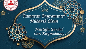 Çan Kaymakamı Mustafa Gürdal'ın Ramazan Bayramı Kutlama Mesajı