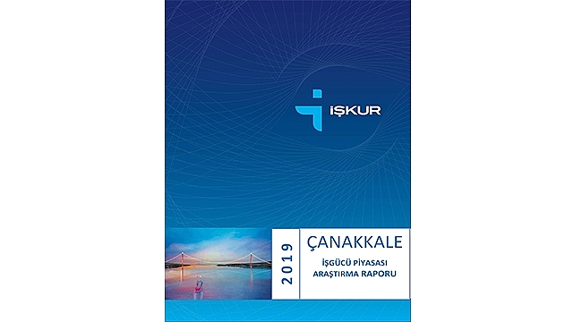 2019 ÇANAKKALE İŞGÜCÜ PİYASASI ARAŞTIRMA RAPORU YAYINLANDI