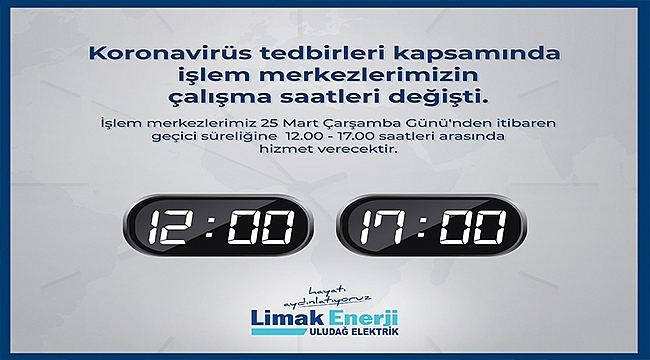 LİMAK ENERJİ İŞLEM MERKEZLERİ, HİZMET SAATLERİNİ GÜNCELLEDİ