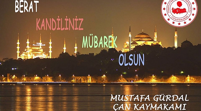 ÇAN KAYMAKAMI MUSTAFA GÜRDAL'IN BERAT KANDİLİ MESAJI