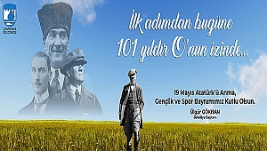 BELEDİYE BAŞKANI ÜLGÜR GÖKHAN'IN 19 MAYIS ATATÜRK'Ü ANMA, GENÇLİK VE SPOR BAYRAMI MESAJI