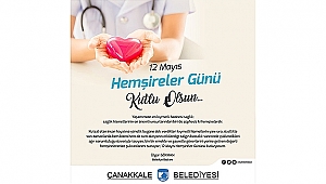 BELEDİYE BAŞKANI ÜLGÜR GÖKHAN'IN HEMŞİRELER GÜNÜ MESAJI