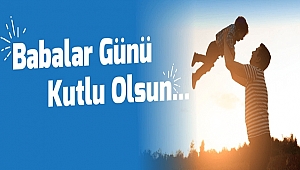 BELEDİYE BAŞKANI ÜLGÜR GÖKHAN'IN BABALAR GÜNÜ MESAJI