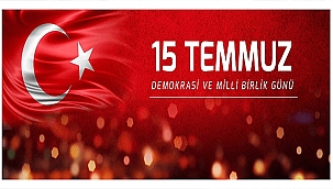 BAŞKAN GÖKHAN'IN 15 TEMMUZ DEMOKRASİ VE MİLLİ BİRLİK GÜNÜ MESAJI