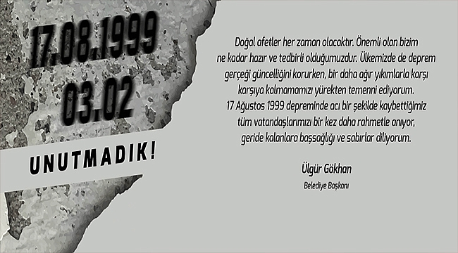 BAŞKAN GÖKHAN'IN 17 AĞUSTOS 1999 DEPREMİ ANMA MESAJI