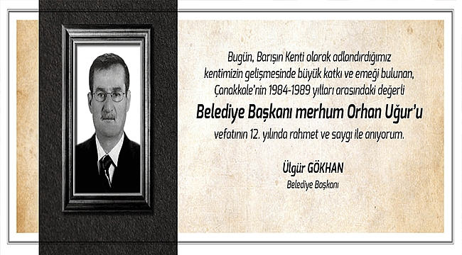 BAŞKAN GÖKHAN'IN ORHAN UĞUR'U ANMA MESAJI