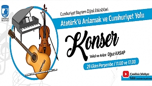 BAYRAMA ÖZEL, "ATATÜRK'Ü ANLAMAK VE CUMHURİYET YOLU" KONSERİ