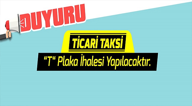 TİCARİ TAKSİ "T" PLAKA İHALESİ YAPILACAKTIR