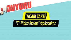 TİCARİ TAKSİ "T" PLAKA İHALESİ YAPILACAKTIR