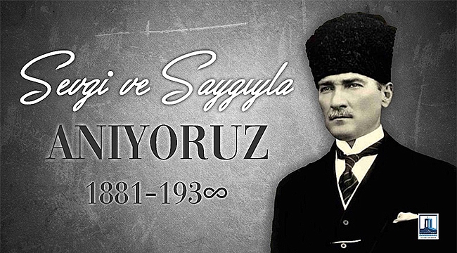 VALİ AKTAŞ'IN 10 KASIM GAZİ MUSTAFA KEMAL ATATÜRK'Ü ANMA MESAJI