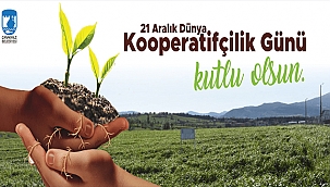 BAŞKAN GÖKHAN'IN 21 ARALIK DÜNYA KOOPERATİFÇİLİK GÜNÜ MESAJI