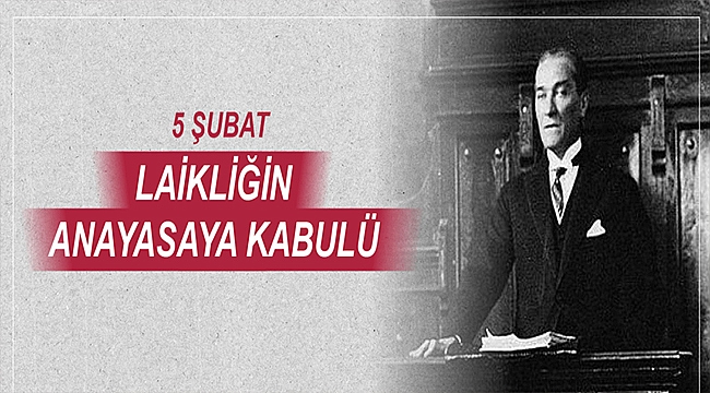 BAŞKAN GÖKHAN'IN LAİKLİK İLKESİNİN ANAYASAYA KABULÜNÜN 84. YILDÖNÜMÜ MESAJI