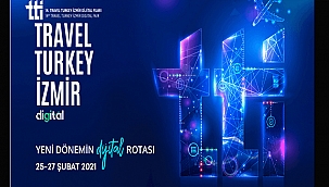 TRAVEL TURKEY İZMİR DİJİTAL FUARI 25-27 ŞUBAT'TA GERÇEKLEŞECEK