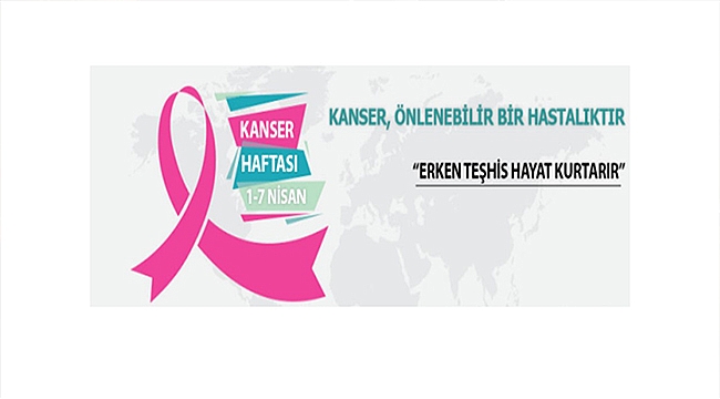 1-7 NİSAN ULUSAL KANSER HAFTASI