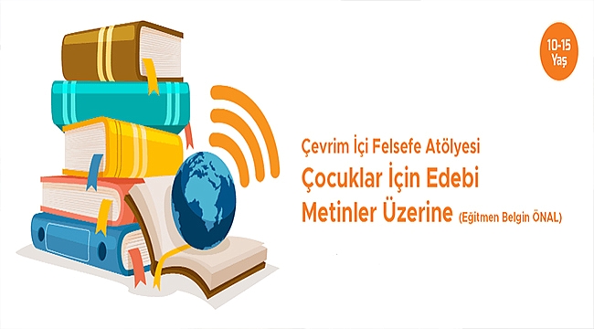 "ÇOCUKLARLA EDEBİ METİNLER ÜZERİNE ÇEVRİMİÇİ FELSEFE ATÖLYESİ" TAMAMLANDI