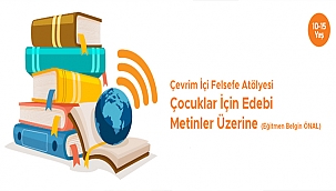 "ÇOCUKLARLA EDEBİ METİNLER ÜZERİNE ÇEVRİMİÇİ FELSEFE ATÖLYESİ" TAMAMLANDI