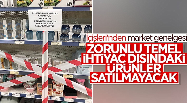 İÇİŞLERİ BAKANLIĞI'NDAN 81 İLE "MARKET" GENELGESİ!