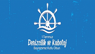 BAŞKANI GÖKHAN'IN 1 TEMMUZ DENİZCİLİK VE KABOTAJ BAYRAMI KUTLAMA MESAJI