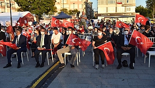 15 TEMMUZ DEMOKRASİ VE MİLLİ BİRLİK GÜNÜ ETKİNLİKLER İLE KUTLANDI