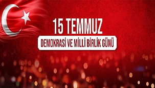 BAŞKAN GÖKHAN'IN 15 TEMMUZ DEMOKRASİ VE MİLLİ BİRLİK GÜNÜ MESAJI