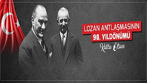 BAŞKAN GÖKHAN'IN 24 TEMMUZ LOZAN ANTLAŞMASININ YILDÖNÜMÜ MESAJI