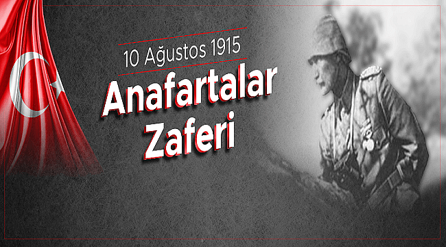 BAŞKAN GÖKHAN'IN 10 AĞUSTOS 1915 ANAFARTALAR ZAFERİ MESAJI