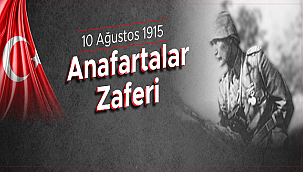 BAŞKAN GÖKHAN'IN 10 AĞUSTOS 1915 ANAFARTALAR ZAFERİ MESAJI