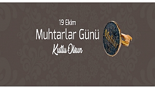 BAŞKAN GÖKHAN'IN MUHTARLAR GÜNÜ MESAJI
