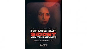"SEVGİ İLE ŞİDDET YAN YANA GELMEZ"