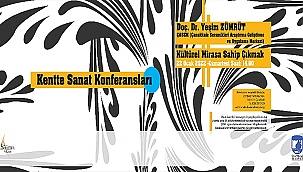 KENTTE SANAT KONFERANSLARI; "KÜLTÜREL MİRASA SAHİP ÇIKMAK"