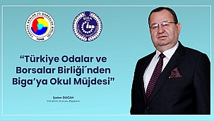 TÜRKİYE ODALAR VE BORSALAR BİRLİĞİ'NDEN BİGA'YA OKUL MÜJDESİ